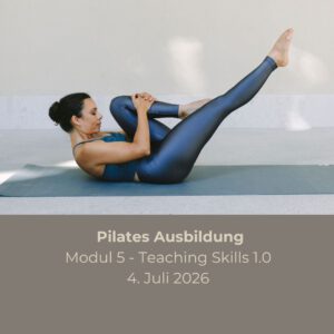 Pilates Ausbildung - Modul 5 -Teaching Skills 1.0 - Samstag, 4. Juli 2026